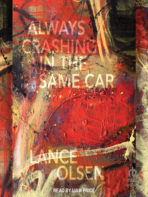 Title details for Always Crashing in the Same Car by Lance Olsen - Available